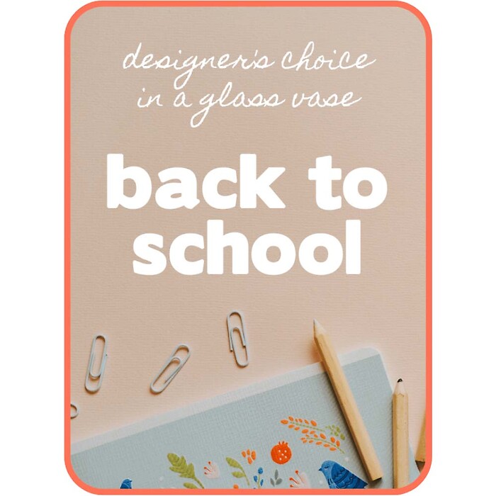 Designer&#039;s Choice Back-to-School Flowers