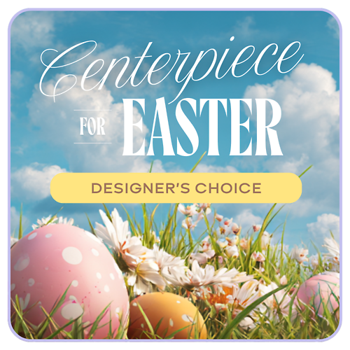 Designer's Choice Centerpiece for Easter